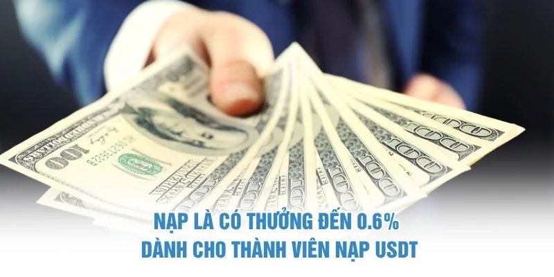Nạp là có thưởng đến 0.6% dành cho thành viên nạp USDT Nạp là có thưởng đến 0.6%