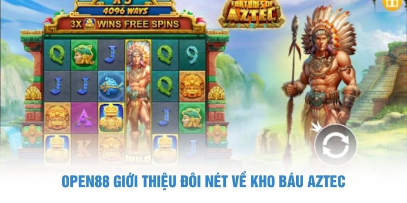 OPEN88 giới thiệu đôi nét về Kho Báu Aztec kho báu aztec